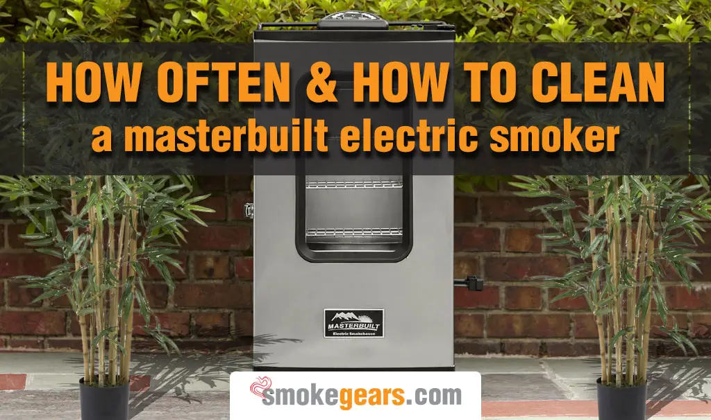 How Often and How to Clean a Masterbuilt Electric Smoker