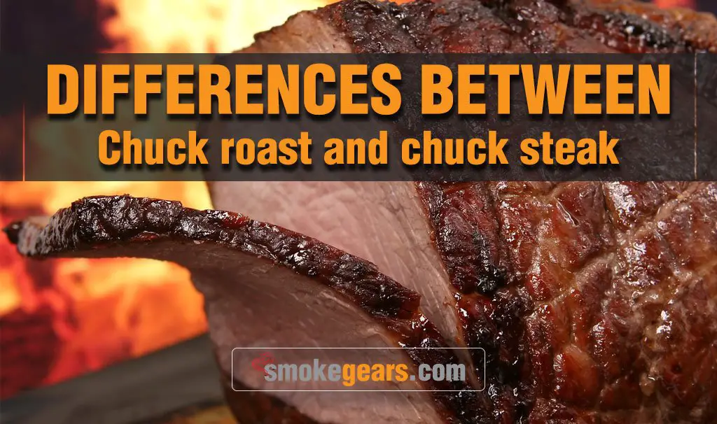 differences between chuck roast and chuck steak