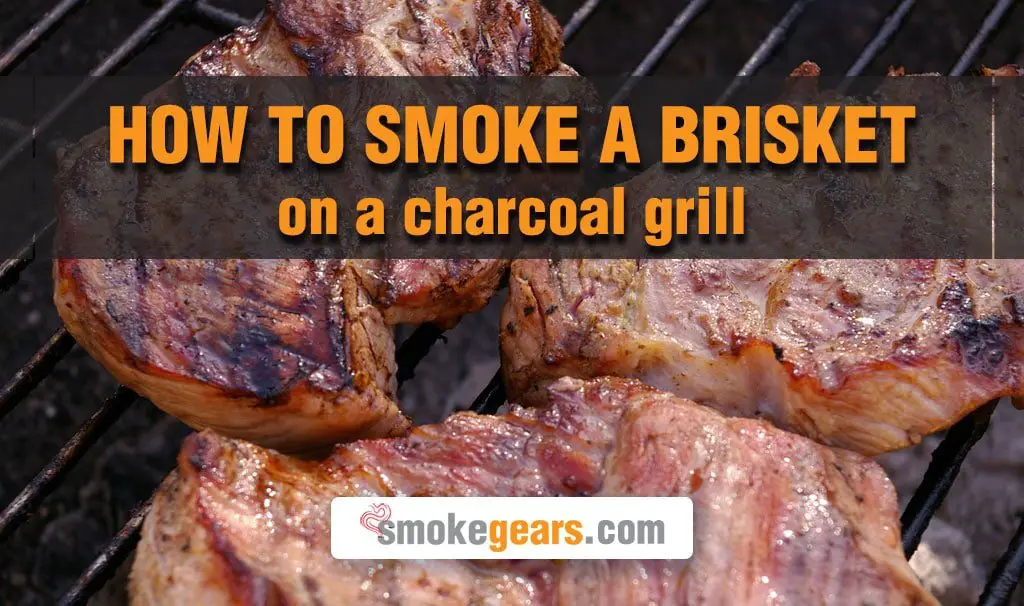 how to smoke a brisket on a charcoal grill