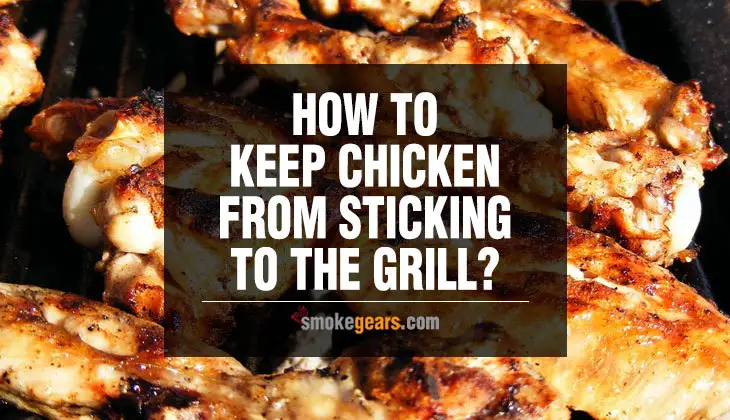 How to Keep Chicken from Sticking to the Grill