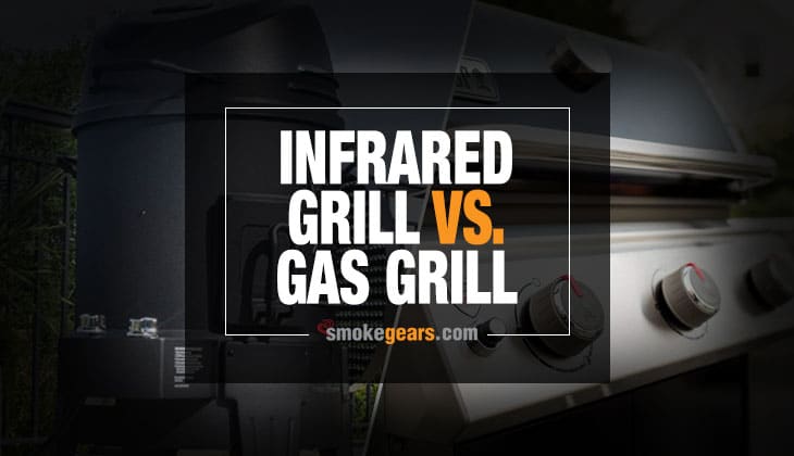 Infrared Grill vs Gas Grill
